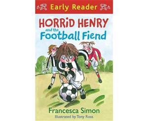 Horrid Henry and the Football Fiend  Horrid Henry Early Reader  Book 6