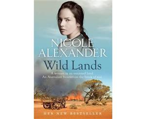 Wild Lands  A woman in an untamed land. An Australian frontier on the brink of war.