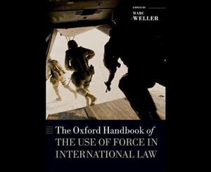 The Oxford Handbook of the Use of Force in International Law