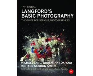 Langford's Basic Photography  The Guide for Serious Photographers