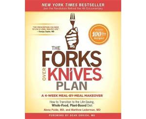 The Forks Over Knives Plan  How to Transition to the Life-Saving Whole-Food Plant-Based Diet