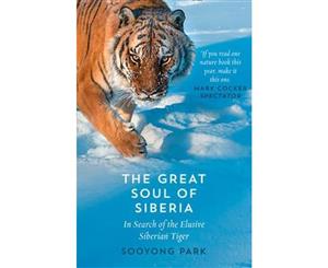 The Great Soul Of Siberia  In Search of the Elusive Siberian Tiger