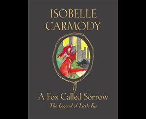 A Fox Called Sorrow  The Legend of Little Fur Book 2