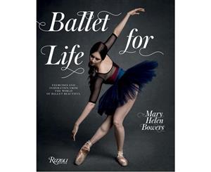 Ballet For Life  Exercises and Inspiration from the World of Ballet Beautiful