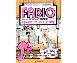 Fabio the Flamingo Detective  Mystery on the Ostrich Express  Fabio the Flamingo Detective  Book 2