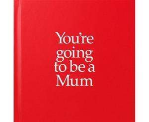 YGTMUM You're Going to be a Mum - Hardback