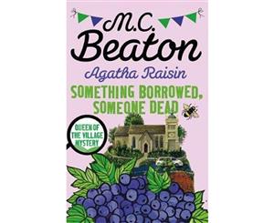 Agatha Raisin  Something Borrowed Someone Dead