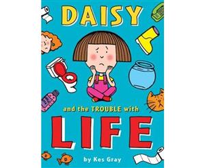 Daisy and the Trouble With Life  Daisy Series  Book 8