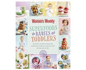 AWW Superfoods For Babies & Toddlers Cookbook