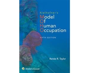 Kielhofner's Model of Human Occupation 5ed  Theory and Application