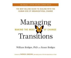 Managing Transitions  Making the Most of Change