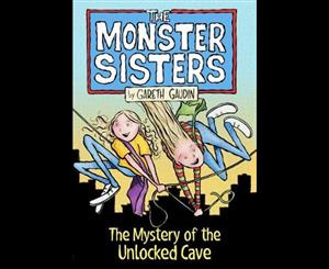 The Monster Sisters and the Mystery of the Unlocked Cave