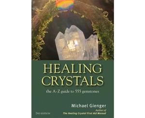 Healing Crystals  The A - Z Guide to 555 Gemstones