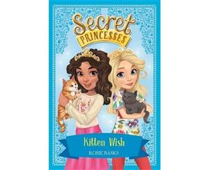 Secret Princesses Kitten Wish  Secret Princesses Series  Book 7