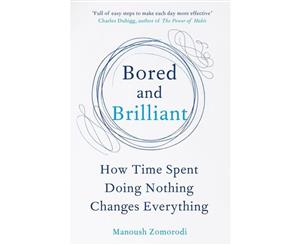 Bored and Brilliant  How Time Spent Doing Nothing Changes Everything