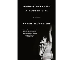 Hunger Makes Me a Modern Girl  A Memoir