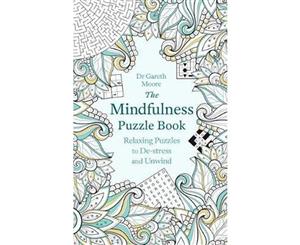 The Mindfulness Puzzle Book  Relaxing Puzzles to De-stress and Unwind