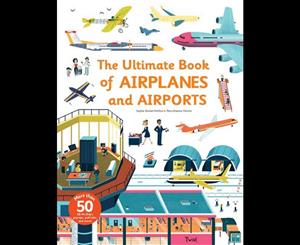 The Ultimate Book of Airplanes and Airports