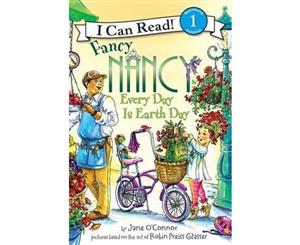 Fancy Nancy  Every Day Is Earth Day  I Can Read Series  Level 1