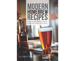 Modern Homebrew Recipes  Exploring Styles and Contemporary Techniques