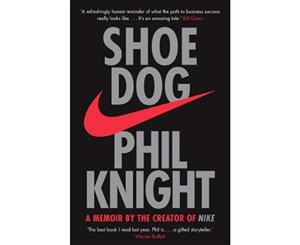 Shoe Dog  A Memoir by the Creator of NIKE