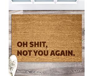 Engraved Slogan 100% Coir Door Mat  60cm x 40cm  OH SHIT NOT YOU AGAIN.