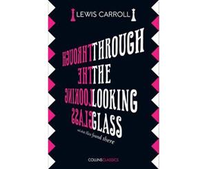 Collins Classics - Through the Looking Glass