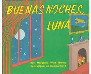 Buenas Noches Luna  Goodnight Moon (Spanish Edition)