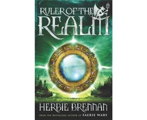 Ruler of the Realm  The Faerie Wars Series Book 3