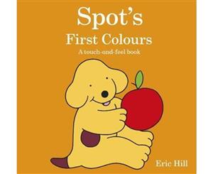 Spot's First Colours  A Touch and Feel Book